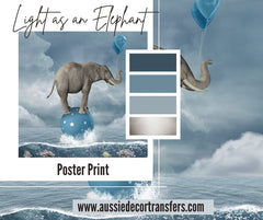 Aussie Decor Transfers Poster Print Light As an Elephant - Not Your Average Poster Print!